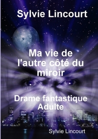 Picture of Ma vie de l'autre côté du miroir