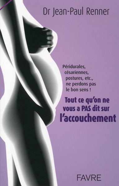 Picture of Tout ce qu'on ne vous a pas dit sur l'accouchement