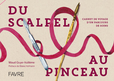 Image de Du scalpel au pinceau - Carnet de voyage d'un parcours de soins