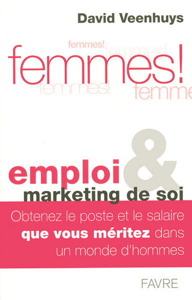 Picture of Femmes emploi et marketing de soi - obtenez un poste et un salaire que vous méritez dans un monde d'