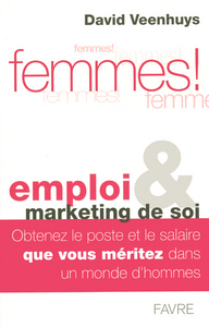 Picture of Femmes emploi et marketing de soi - obtenez un poste et un salaire que vous méritez dans un monde d'