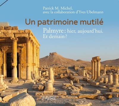 Image de Patrimoine mutile - Palmyre : Hier, aujourd'hui. Et demain ?