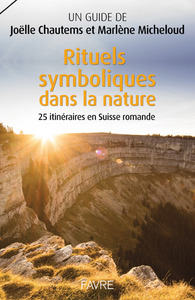 Picture of Rituels symboliques dans la nature, 25 itinéraires en Suisse romande