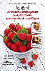 Picture of 30 aliments antioxydants pour des recettes gourmandes et cosmétiques