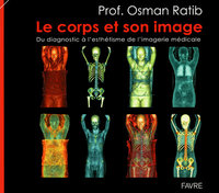 Picture of Le corps et son image - Du diagnostic à l'esthétisme de l'imagerie médicale
