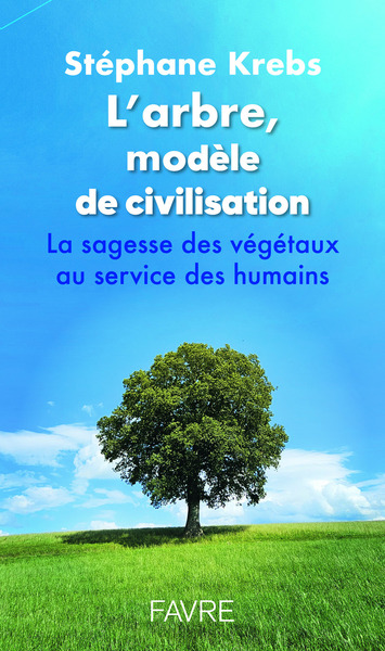 Picture of L'arbre, modèle de civilisation - La sagesse des végétaux au service des humains