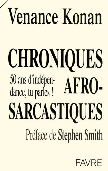Picture of Chroniques afro-sarcastiques : 50 ans d'indépendance, tu parles !