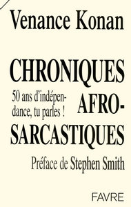 Picture of Chroniques afro-sarcastiques : 50 ans d'indépendance, tu parles !