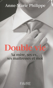 Picture of Double vie - Sa mère, ses ex, ses maîtresses et moi