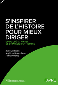 Picture of S'inspirer de l'histoire pour mieux diriger - Guide opérationnel de stratégie d'entreprise