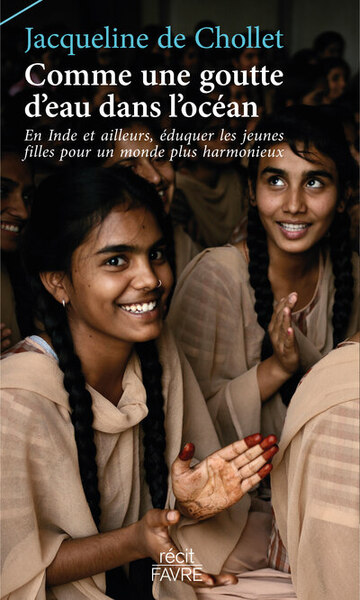 Image de Comme une goutte d'eau dans l'océan - En Inde et ailleurs, éduquer les jeunes filles pour un monde plus harmonieux