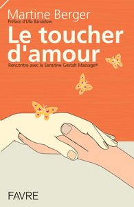Picture of Le toucher d'amour - Rencontre avec le Sensitive Gestalt Massage