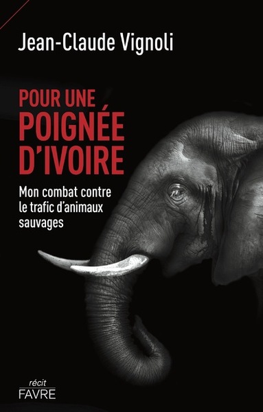 Image de Pour une poignée d'ivoire - Mon combat contre le trafic d'animaux sauvages