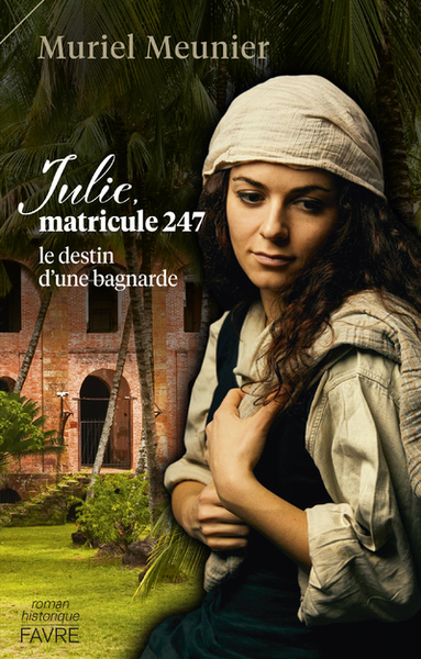 Picture of Julie, matricule 247 - Le destin d'une bagnarde