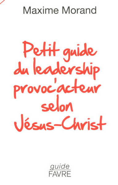 Image de Petit guide du leadership provoc'acteur selon Jésus-Christ
