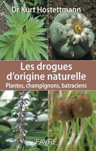 Image de Les drogues d'origine naturelle - Plantes, champignons, batraciens