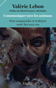 Image de Communiquer avec les animaux pour comprendre et renforcer notre lien avec eux