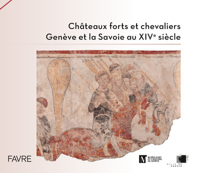 Image de Châteaux forts et chevaliers, Genève et la Savoie au XIVe siècle