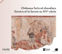 Image de Châteaux forts et chevaliers, Genève et la Savoie au XIVe siècle