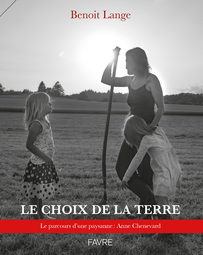 Picture of Le choix de la terre - Le parcours d'une paysanne : Anne Chenevard