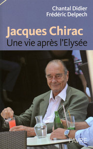 Image de Jacques Chirac, une vie après l'Elysée