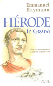Image de Herode le grand crimes et splendeurs sur la colline de Jérusalem