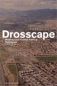 Image de Drosscape Wasting Land in Urban America /anglais