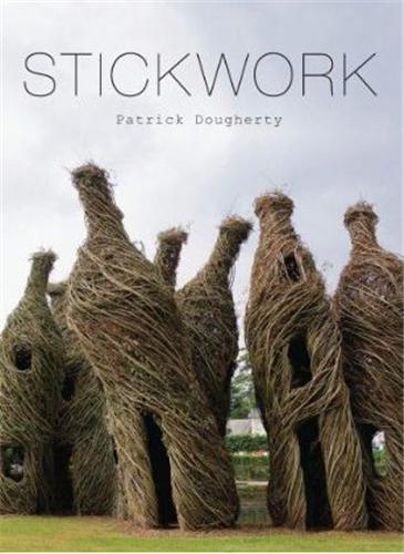 Picture of Patrick Dougherty Stickwork (Hardback) /anglais
