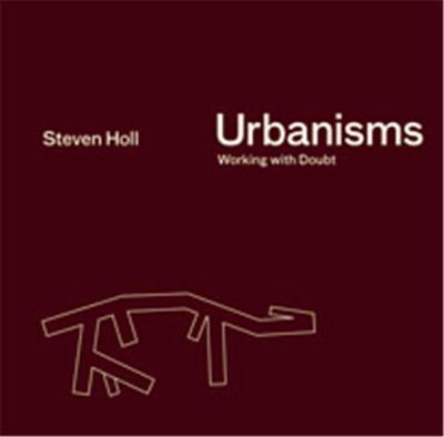 Picture of Steven Holl Urbanisms Working without Doubts /anglais
