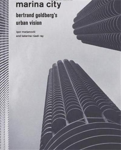 Picture of Marina City Bertrand Goldberg's Urban Vision /anglais