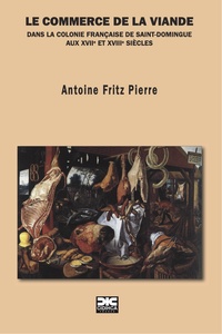 Picture of Le commerce de la viande dans la colonie française de Saint-Domingue aux XVIIe et XVIIIe siècles