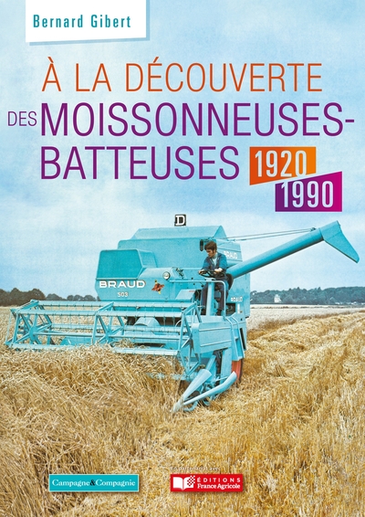 Image de A la découverte des moissonneuses-batteuses 1920 - 1990