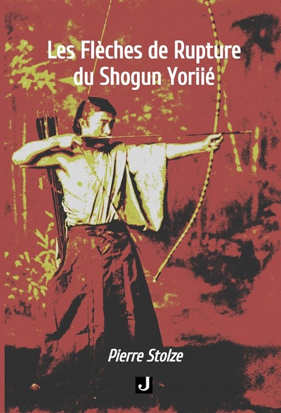 Image de LES FLÈCHES DE RUPTURE DU SHOGUN YORIIÉ