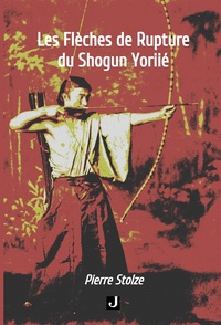 Image de LES FLÈCHES DE RUPTURE DU SHOGUN YORIIÉ
