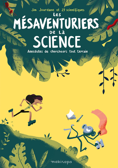 Image de LES MESAVENTURIERS DE LA SCIENCE : ANECDOTES DE CHERCHEURS TOUT-TERRAIN