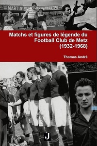 Picture of Matchs et figures de légende du Football Club de Metz (1932-1968)
