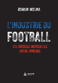 Image de L'industrie du Foot #3 - Grosses magouilles entre ennemis - De la LFP à la FFF en passant par les clubs