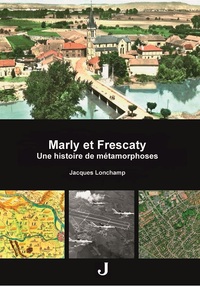 Picture of Marly et Frescaty. Une histoire de métamorphoses.
