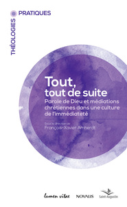 Image de Tout, tout de suite - paroles de Dieu et médiations chrétiennes dans une culture de l'immédiateté