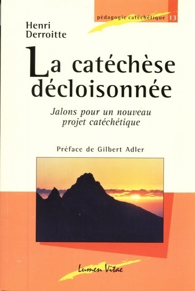 Picture of La catéchèse décloisonnée - Jalons pour un nouveau projet catéchétique 3ed revue et augmentée