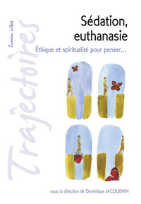 Picture of Sédation, euthanasie : éthique et spiritualité pour penser...