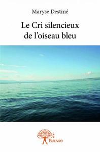 Image de Le cri silencieux de l'oiseau bleu