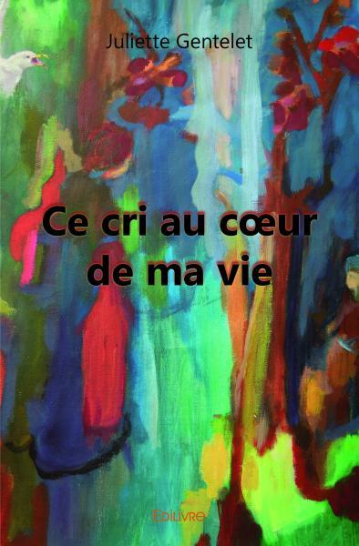 Image de Ce cri au cœur de ma vie