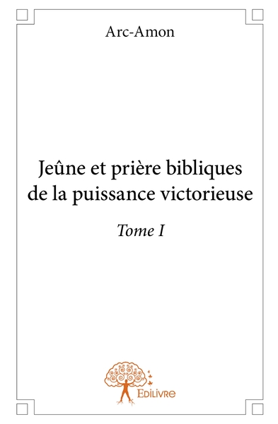 Image de Jeûne et prière bibliques de la puissance victorieuse - Tome 1