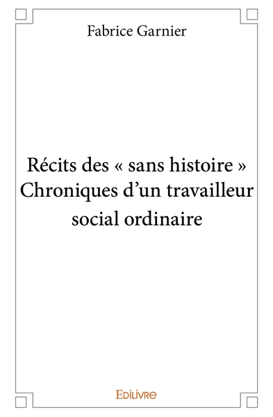 Picture of Récits des " sans histoire " Chroniques d'un travailleur social ordinaire