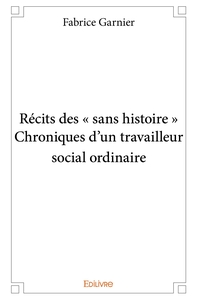 Picture of Récits des " sans histoire " Chroniques d'un travailleur social ordinaire