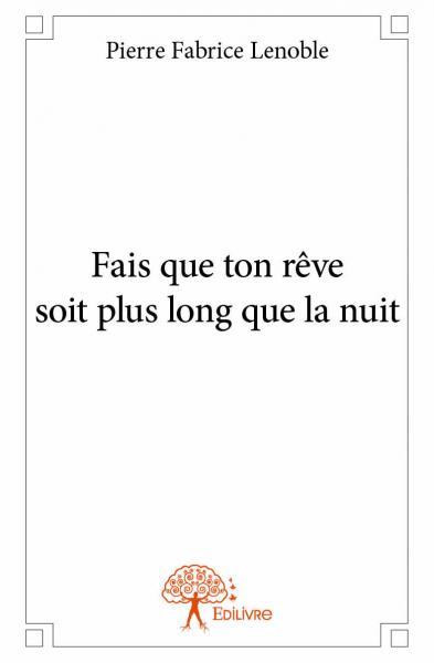 Image de Fais que ton rêve soit plus long que la nuit