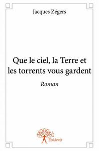 Image de Que le ciel, la terre et les torrents vous gardent