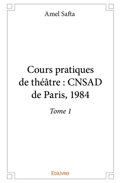 Picture of Cours pratiques de théâtre : CNSAD de Paris, 1984 - Tome 1