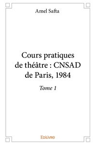 Picture of Cours pratiques de théâtre : CNSAD de Paris, 1984 - Tome 1